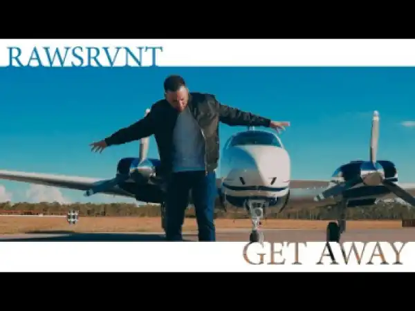 Rawsrvnt – Get Away